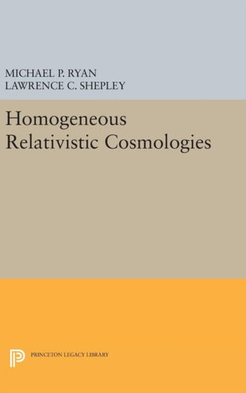 Homogeneous Relativistic Cosmologies by Michael P. Ryan - Hardback