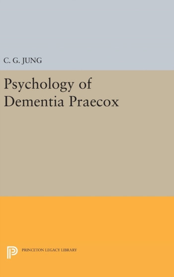 Psychology of Dementia Praecox by C.G. Jung - Hardback