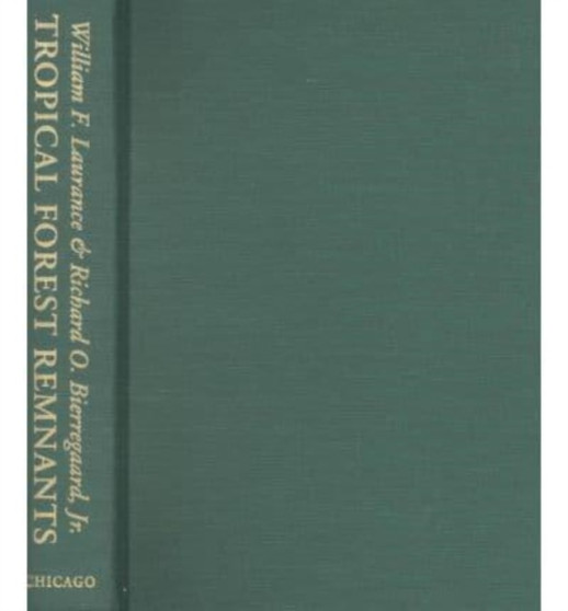 Tropical Forest Remnants : Ecology, Management, and Conservation of Fragmented Communities by William F. Laurance - Hardback