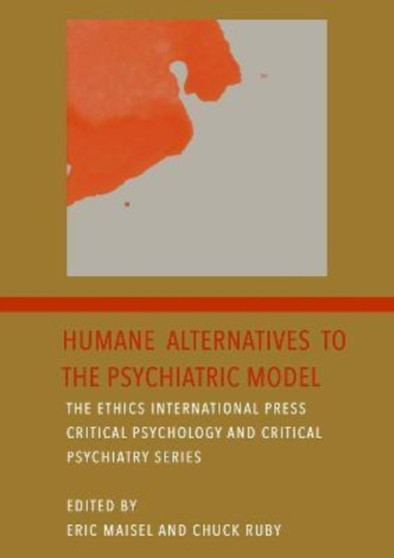 Humane Alternatives to the Psychiatric Model : 2 by Eric Maisel - Hardback