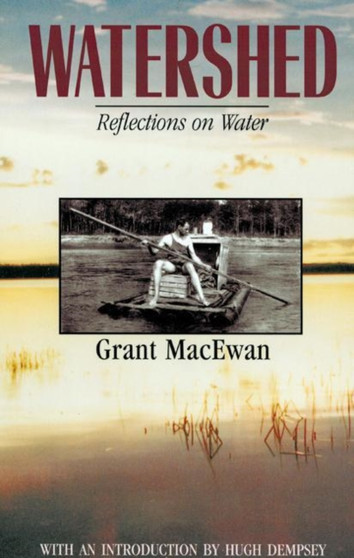 Watershed : Reflections on Water by Grant MacEwan - Paperback
