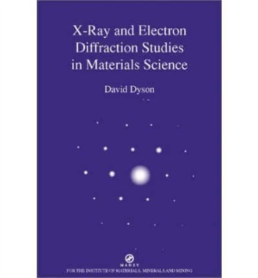 X-ray and Electron Diffraction Studies in Materials Science by David Dyson - Hardback