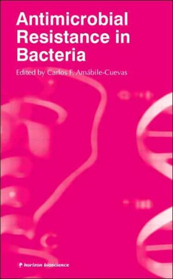 Antimicrobial Resistance in Bacteria by Carlos Amabile-Cuevas - Hardback