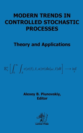 Modern Trends in Controlled Stochastic Processes by Alexey B Piunovskiy - Hardback