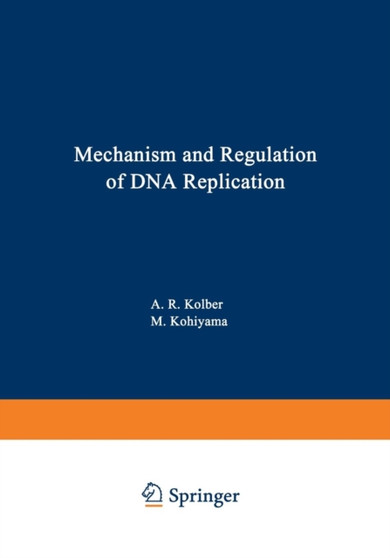 Mechanism and Regulation of DNA Replication by Alan Kolber - Paperback