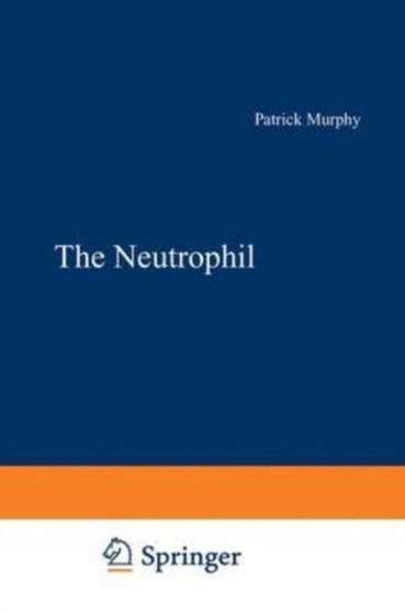 The Neutrophil by Murphy Patrick Murphy - Paperback