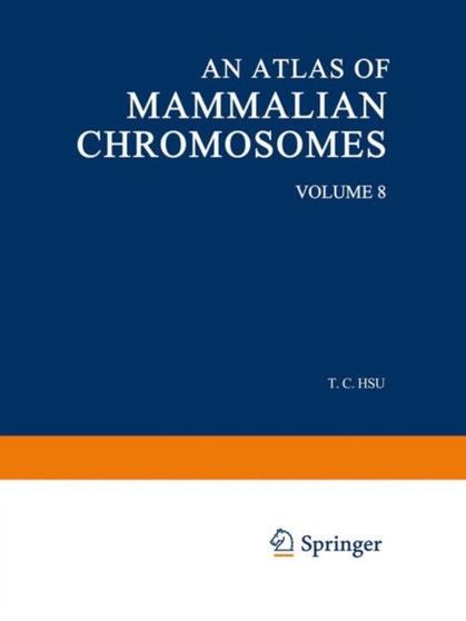 An Atlas of Mammalian Chromosomes : Volume 8 by Tao C. Hsu - Paperback