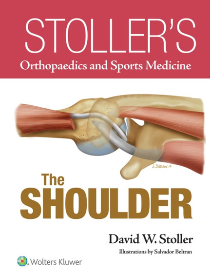 Stoller???s Orthopaedics and Sports Medicine: The Shoulder by David W. MD FACR Stoller - Hardback