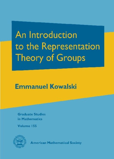 An Introduction to the Representation Theory of Groups by Emmanuel Kowalski - Hardback