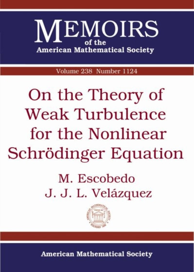 On the Theory of Weak Turbulence for the Nonlinear Schrodinger Equation by M. Escobedo - Paperback