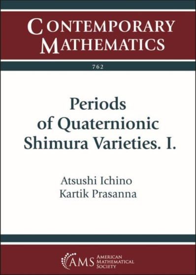 Periods of Quaternionic Shimura Varieties. I. by Atsushi Ichino - Paperback