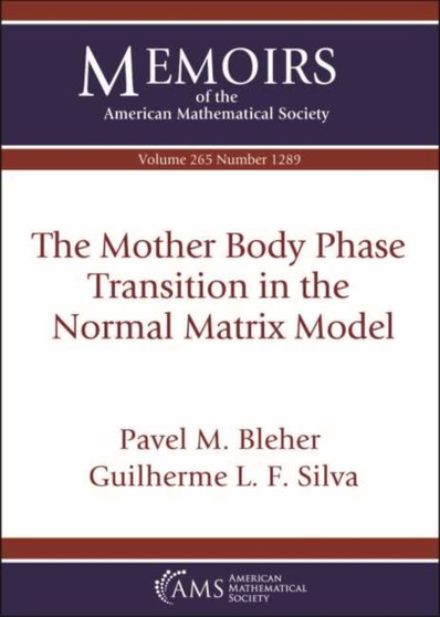 The Mother Body Phase Transition in the Normal Matrix Model by Pavel M. Bleher - Paperback