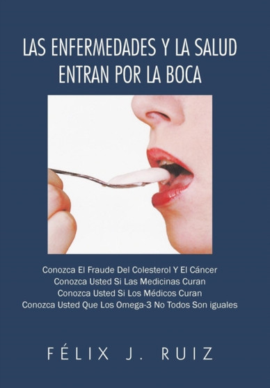 Las Enfermedades y La Salud Entran Por La Boca by Felix J Ruiz - Hardback