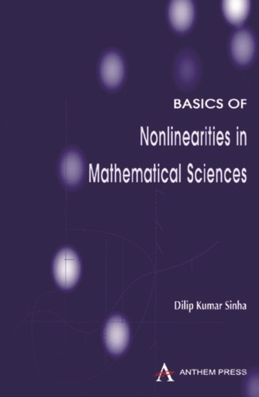 Basics of Nonlinearities in Mathematical Sciences by Dilip Kumar Sinha - Hardback