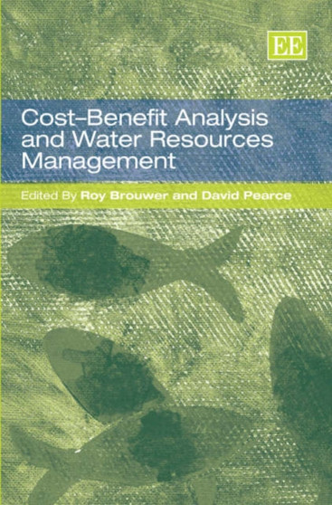 Cost-Benefit Analysis and Water Resources Management by Roy Brouwer - Hardback