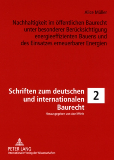 Nachhaltigkeit Im Oeffentlichen Baurecht Unter Besonderer Beruecksichtigung Energieeffizienten Bauens Und Des Einsatzes Erneuerbarer Energien : 2 by Alice Muller - Paperback