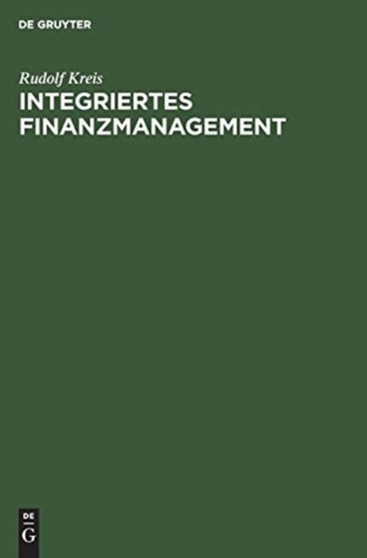 Integriertes Finanzmanagement by Rudolf Kreis - Hardback