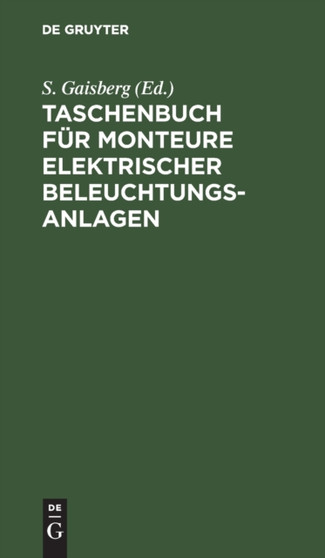 Taschenbuch Fur Monteure Elektrischer Beleuchtungsanlagen by S Gaisberg - Hardback
