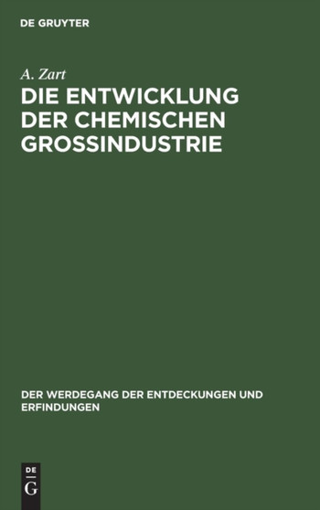 Die Entwicklung Der Chemischen Gro??industrie : 5 by A Zart - Hardback