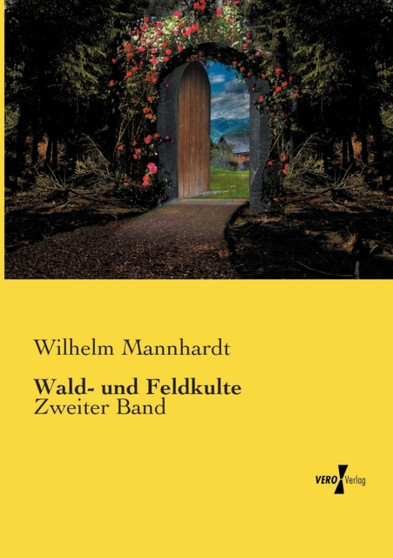 Wald- und Feldkulte : Zweiter Band by Wilhelm Mannhardt - Paperback