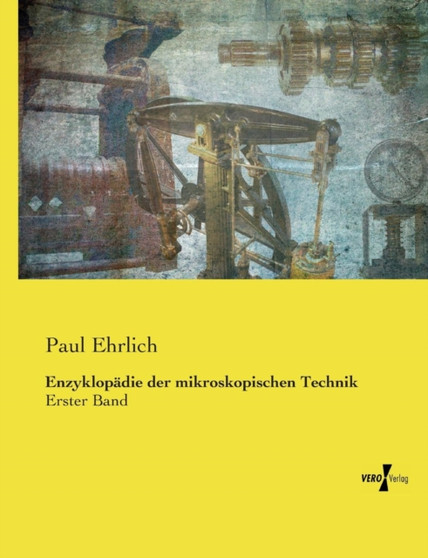 Enzyklopadie der mikroskopischen Technik : Erster Band by Paul Ehrlich - Paperback