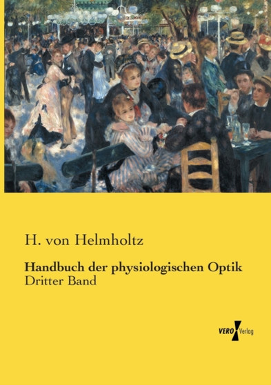 Handbuch der physiologischen Optik : Dritter Band by H Von Helmholtz - Paperback