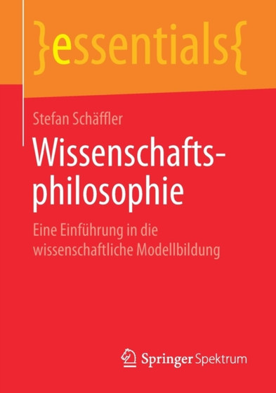 Wissenschaftsphilosophie : Eine Einfuhrung in die wissenschaftliche Modellbildung by Stefan Schaffler - Paperback Wissenschaftsphilosophie : Eine Einfuhrung in die wissenschaftliche Modellbildung by Stefan Schaffler - Paperback