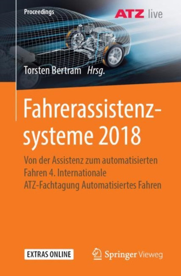 Fahrerassistenzsysteme 2018 : Von der Assistenz zum automatisierten Fahren 4. Internationale ATZ-Fachtagung Automatisiertes Fahren by Torsten Bertram - Paperback