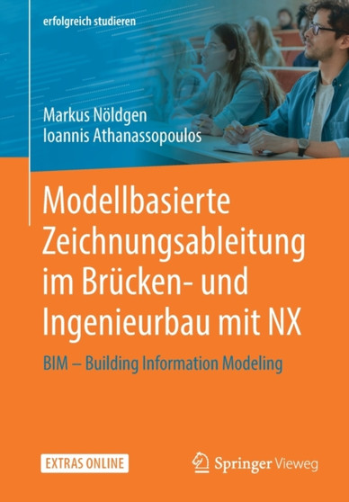 Modellbasierte Zeichnungsableitung im Brucken- und Ingenieurbau mit NX : BIM - Building Information Modeling by Markus Noeldgen - Paperback