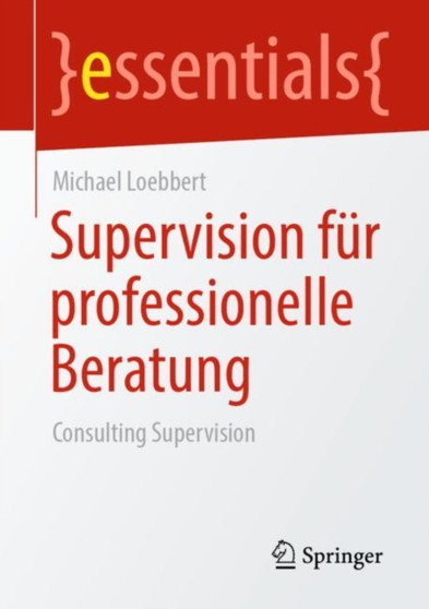 Supervision fur professionelle Beratung : Consulting Supervision by Michael Loebbert - Paperback