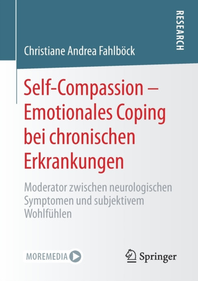 Self-Compassion ??? Emotionales Coping bei chronischen Erkrankungen : Moderator zwischen neurologischen Symptomen und subjektivem Wohlfuhlen by Christiane Andrea Fahlbock - Paperback