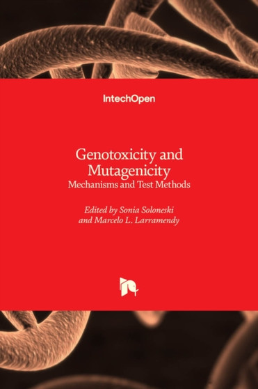 Genotoxicity and Mutagenicity : Mechanisms and Test Methods by Sonia Soloneski - Hardback