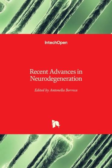 Recent Advances in Neurodegeneration by Antonella Borreca - Hardback