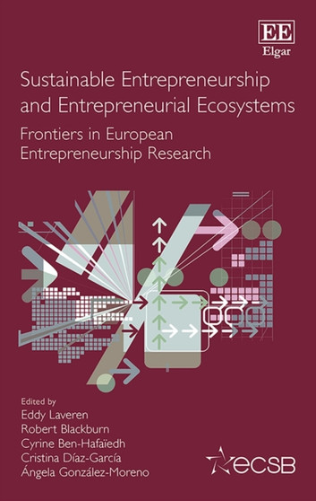 Sustainable Entrepreneurship and Entrepreneurial Ecosystems : Frontiers in European Entrepreneurship Research by Eddy Laveren - Hardback