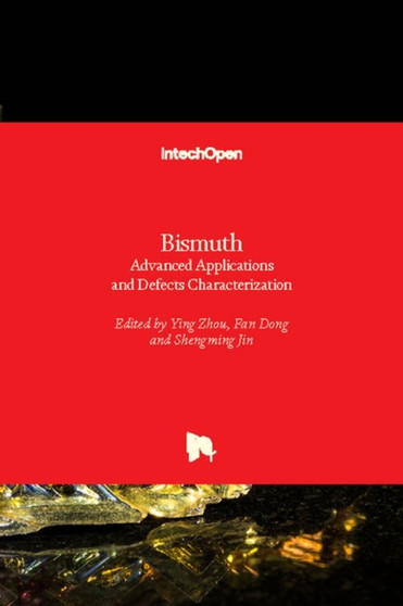 Bismuth : Advanced Applications and Defects Characterization by Ying Zhou - Hardback
