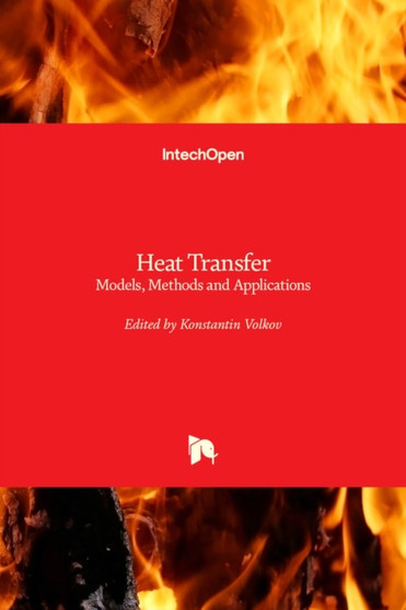 Heat Transfer : Models, Methods and Applications by Konstantin Volkov - Hardback