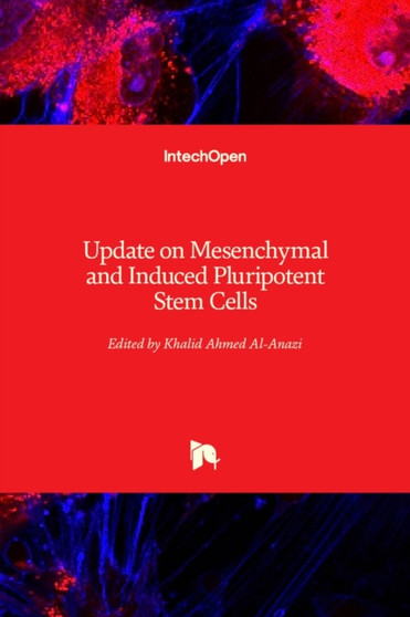 Update on Mesenchymal and Induced Pluripotent Stem Cells by Khalid Ahmed Al-Anazi - Hardback