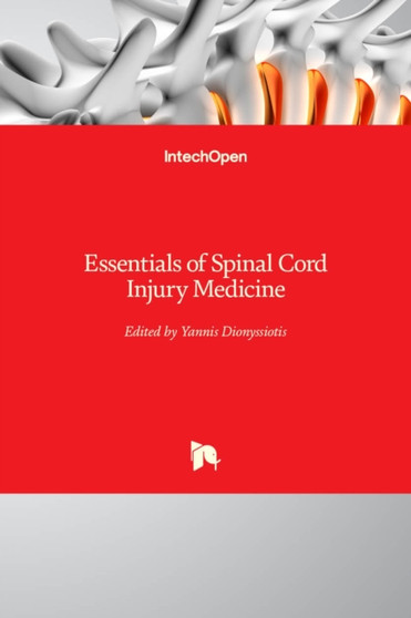 Essentials of Spinal Cord Injury Medicine by Yannis Dionyssiotis - Hardback