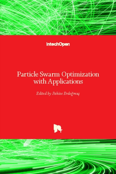 Particle Swarm Optimization with Applications by Pakize Erdogmus - Hardback