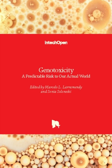 Genotoxicity : A Predictable Risk to Our Actual World by Marcelo L. Larramendy - Hardback