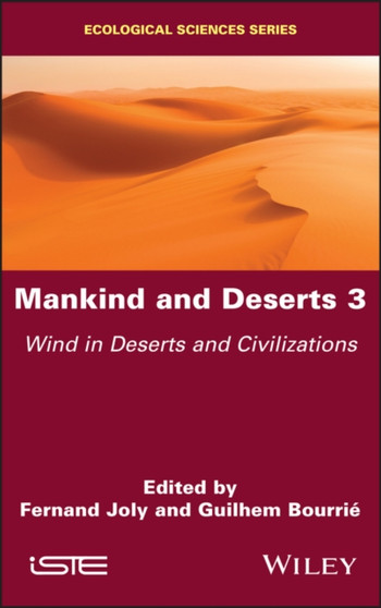 Mankind and Deserts 3 : Wind in Deserts and Civilizations by Fernand Joly - Hardback