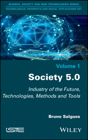 Society 5.0 : Industry of the Future, Technologies, Methods and Tools by Bruno Salgues - Hardback