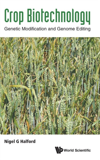 Crop Biotechnology: Genetic Modification And Genome Editing by Nigel G Halford - Hardback