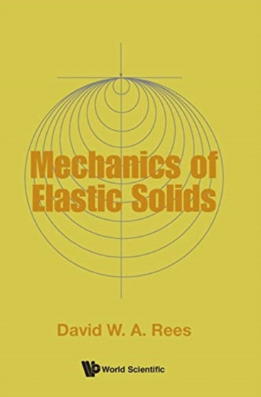 Mechanics Of Elastic Solids by David W A Rees - Hardback