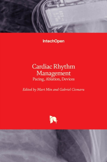 Cardiac Rhythm Management : Pacing, Ablation, Devices by Mart Min - Hardback