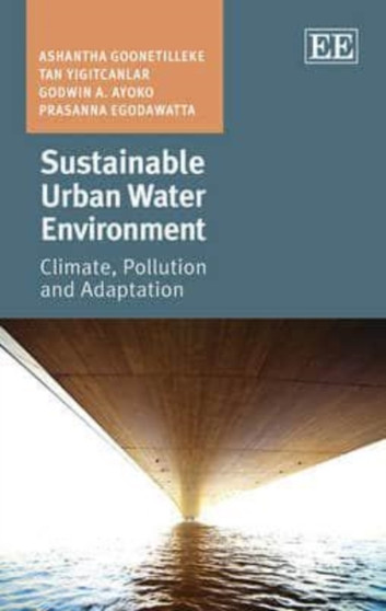 Sustainable Urban Water Environment : Climate, Pollution and Adaptation by Ashantha Goonetilleke - Hardback