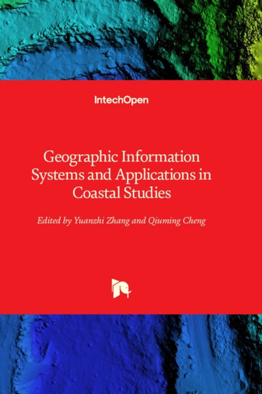 Geographic Information Systems and Applications in Coastal Studies by Yuanzhi Zhang - Hardback