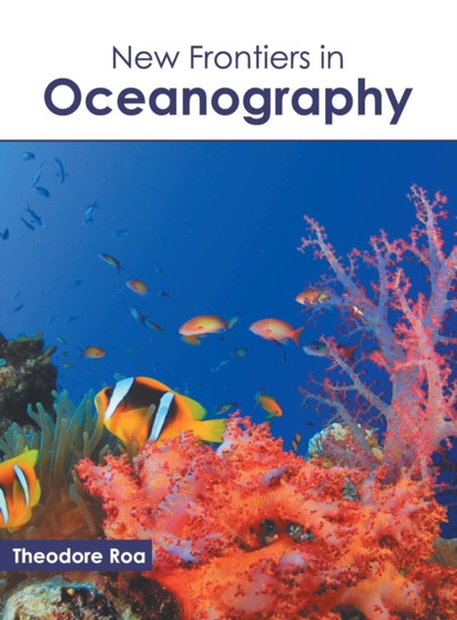 New Frontiers in Oceanography by Theodore Roa - Hardback