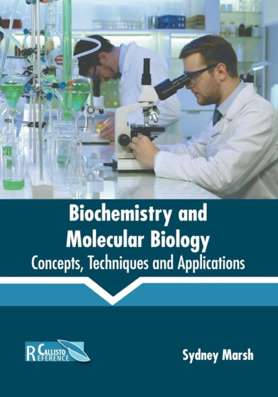 Biochemistry and Molecular Biology: Concepts, Techniques and Applications by Sydney Marsh - Hardback