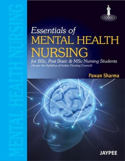 Essentials of Mental Health Nursing : For BSc and Post Basic Nursing Students by Pawan Sharma - Paperback